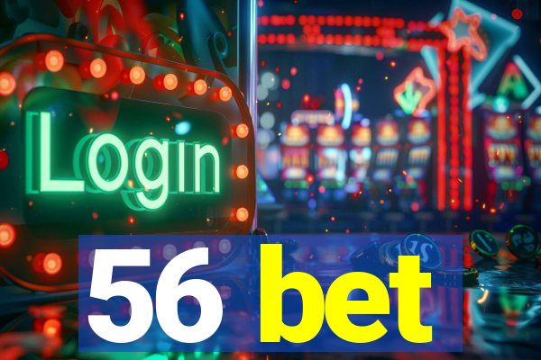 56 bet